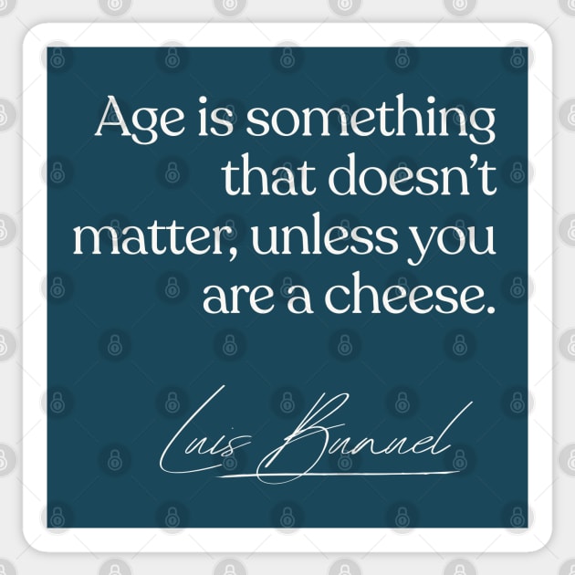 Age doesn't matter unless you are cheese' Sticker