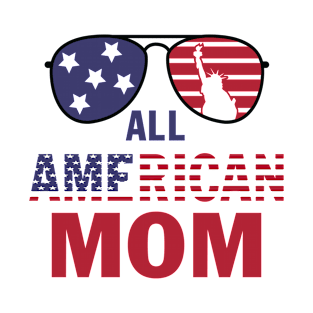 All American Mom 4th of July T shirt Mothers Day Women Mommy T-Shirt