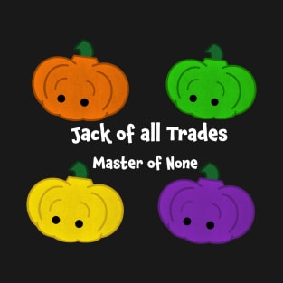 Jack of all Trades, Master of None T-Shirt