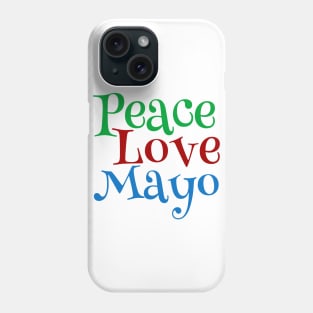 Peace Love Mayonnaise Mayo Phone Case