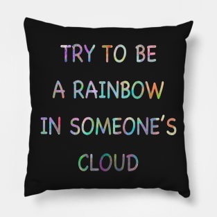 Be someone’s rainbow Pillow