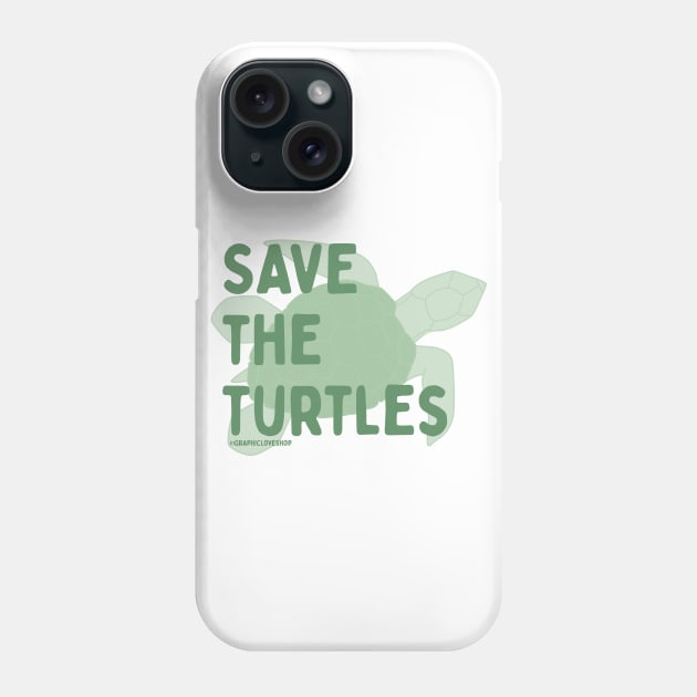 Save the Turtles © GraphicLoveShop Phone Case by GraphicLoveShop