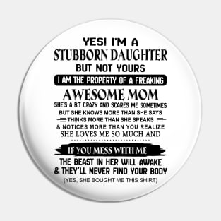 Yes I'm A Stubborn Daughter I'm The Property Of An Awesome Mom Pin