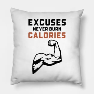 Excuses Never Burn Calories Pillow