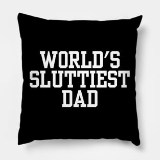 World's Sluttiest Dad Pillow