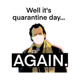 Quarantine day. Groundhog Day T-Shirt