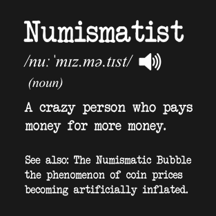 Numismatist Definition Funny Coin Collector Numismatic Bubble T-Shirt