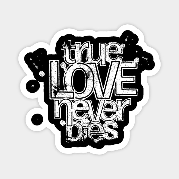 True love never dies Valentine’s day Magnet by Fun Planet