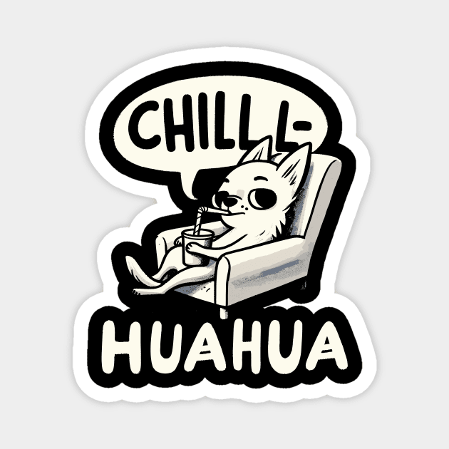 Chillhuahua Chihuahua (Back Print) Magnet by DoodleDashDesigns