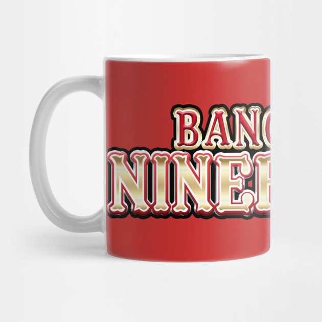 49ers BANG BANG NINER GANG Mug  49ers Mug of Champions –