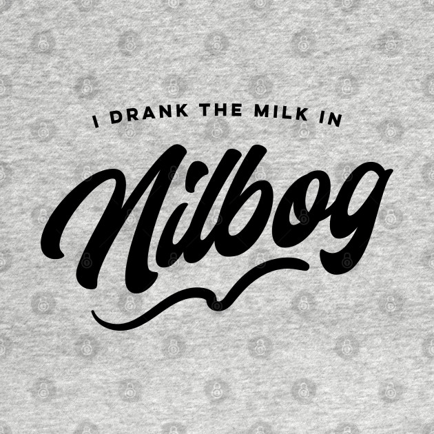 Disover I Drank The Milk In Nilbog / Troll 2 - Bad Movies - T-Shirt