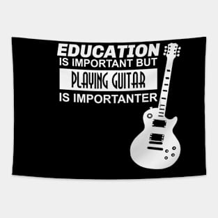 Education is Important But Playing Guitar is Importanter Tapestry