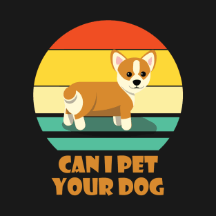 Can I Pet Your Dog Corgi Doge Meme Dog Owner T-Shirt