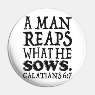 Galatians 6:7 A Man Reaps What He Sows Pin