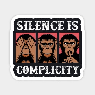 Silence Is Complicity Magnet