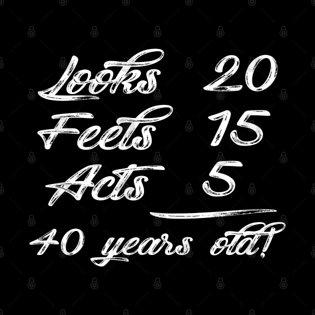 40 years old - looks 20 , feels 15 , acts 5 by KC Happy Shop