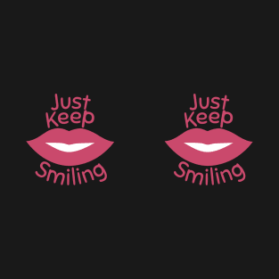Just keep smiling T-Shirt