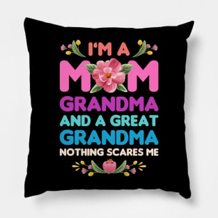 Mothers Day, Im A Mom Grandma And A Great Grandma Nothing Scares Me Pillow