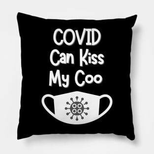 COVID can kiss my coo Pillow