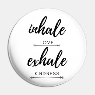 Inhale love exhale kindness Pin