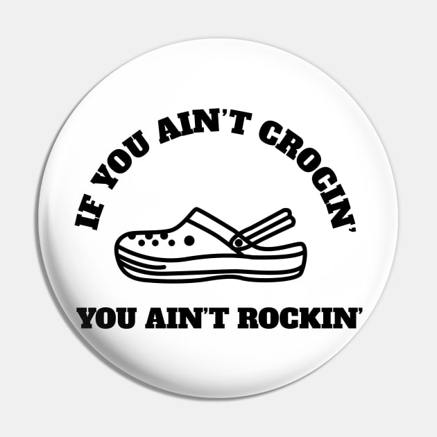 If You Ain't Crocin' You Ain't Rockin' Pin by Bam-the-25th