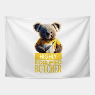 Just a Highly Koalified Butcher Koala 2 Tapestry