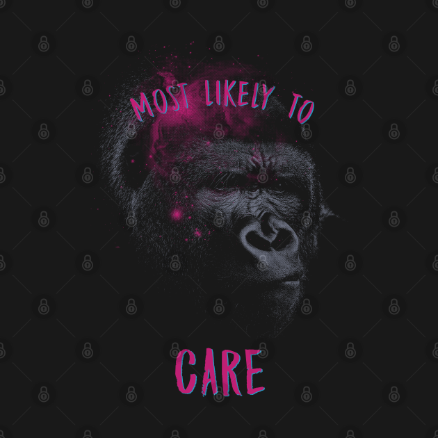 Disover Most Likely To Care - Gorilla - Gorilla - T-Shirt