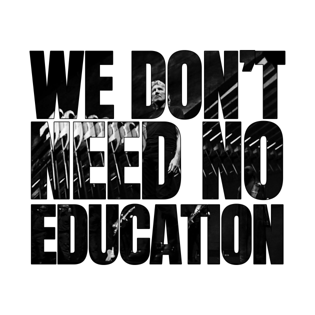 We don't need no education Pink Floyd TShirt TeePublic