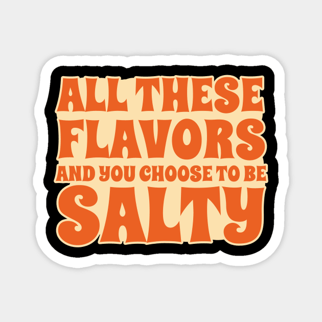 All-These-Flavors-Salty Magnet by mnd_Ξkh0s