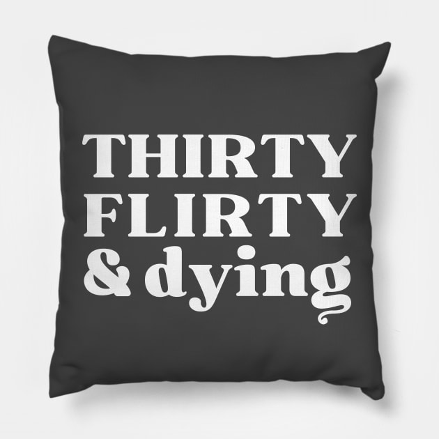 Thirty, Flirty and Dying Pillow by Craftee Designs