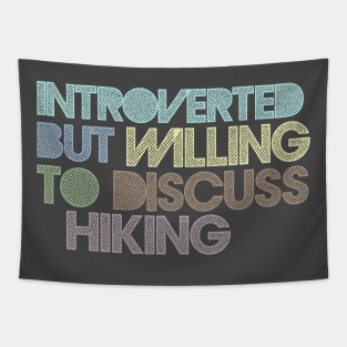 Introverted But Willing To Discuss Hiking Tapestry