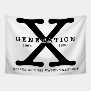 Generation X 1965 1980 Raised On Hose Water & Neglect Tapestry