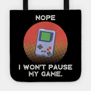 Nope , I Won't Pause My Game - Vintage Retro Tote