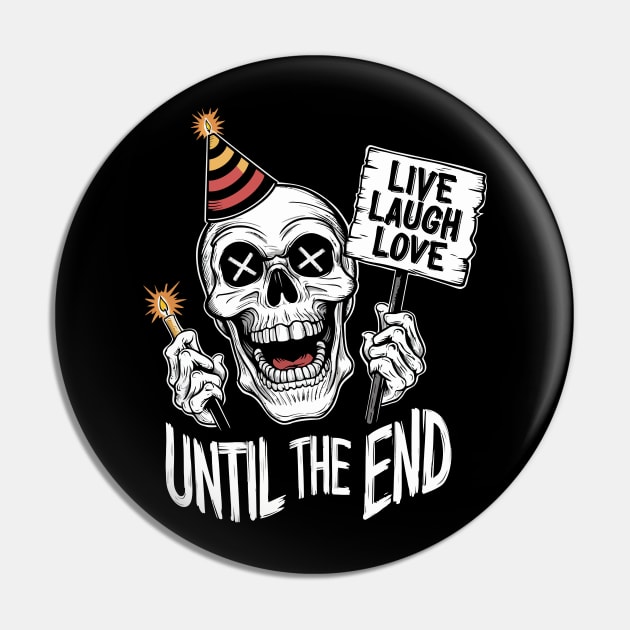 Live Laugh Love Until the End Pin by Custom Prints HD