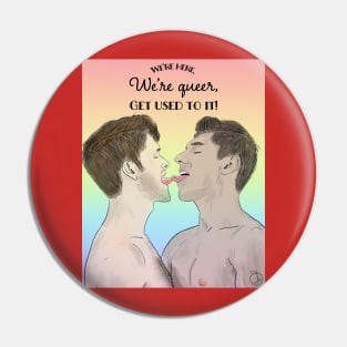 We’re Here, We’re Queer... Pin