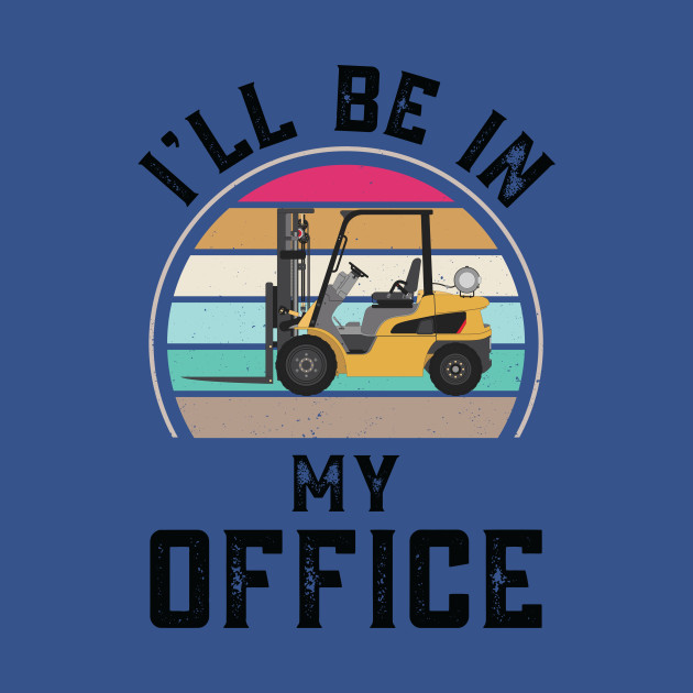 Disover Funny I Will Be In My Office, Vintage Forklift Operator - Forklift Operator - T-Shirt