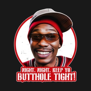 Night. Night. Keep Yo Butthole Tight. T-Shirt