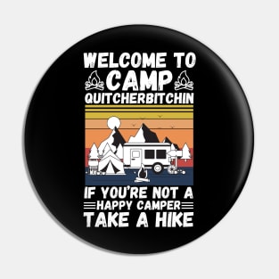 Welcome to Camp Quitcherbitchin If You’re Not A Happy Camper Take A Hike, Funny Camping Gift Pin