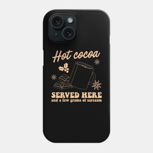 Hot Cocoa served her and a few grams of sarcasm Phone Case