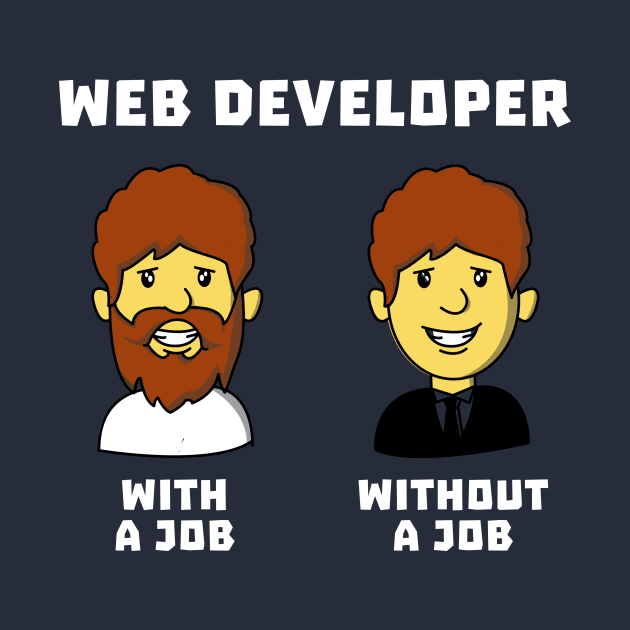 Web Developer With Job WithOut Job by dumbshirts