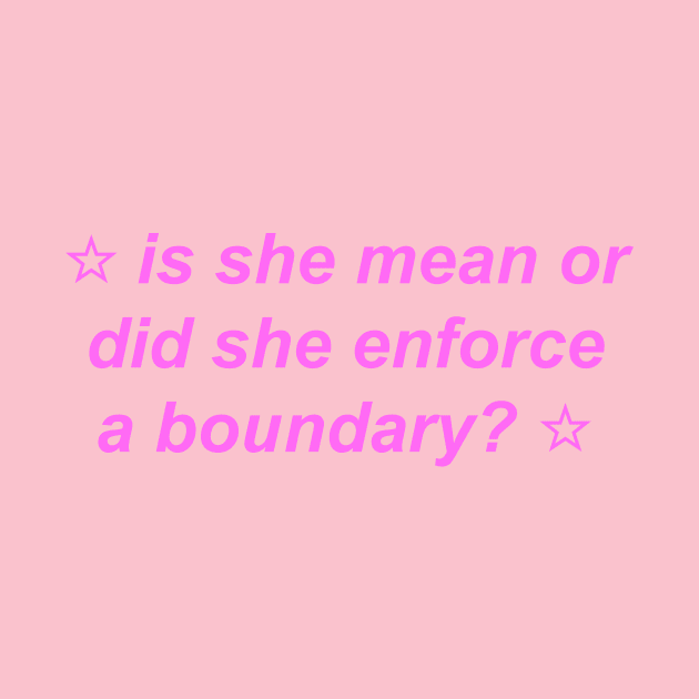 "is she mean or did she enforce a boundary?" ♡ Y2K slogan by miseryindx 