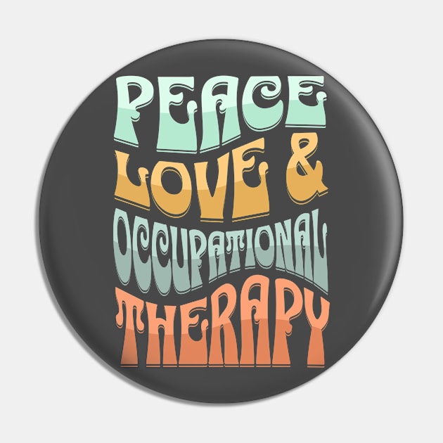 Peace Love and Occupational Therapy Pin by TherapyThreads