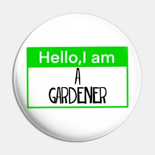 Hello, I am a gardener Pin