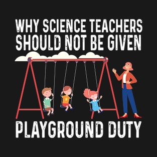 Why Science Teacher Should Not Be Science Teacher T-Shirt