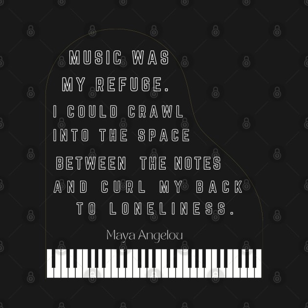 Black piano with Maya Angelou quote by artbleed