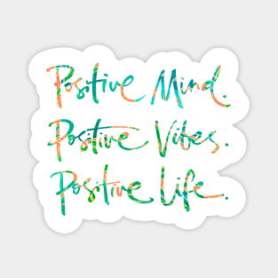 Positive Mind. Positive Vibes. Positive Life. Magnet