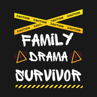 Family Drama Survivor - Funny T-Shirt