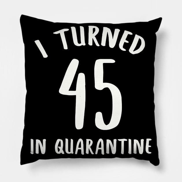 I Turned 45 In Quarantine Pillow by llama_chill_art