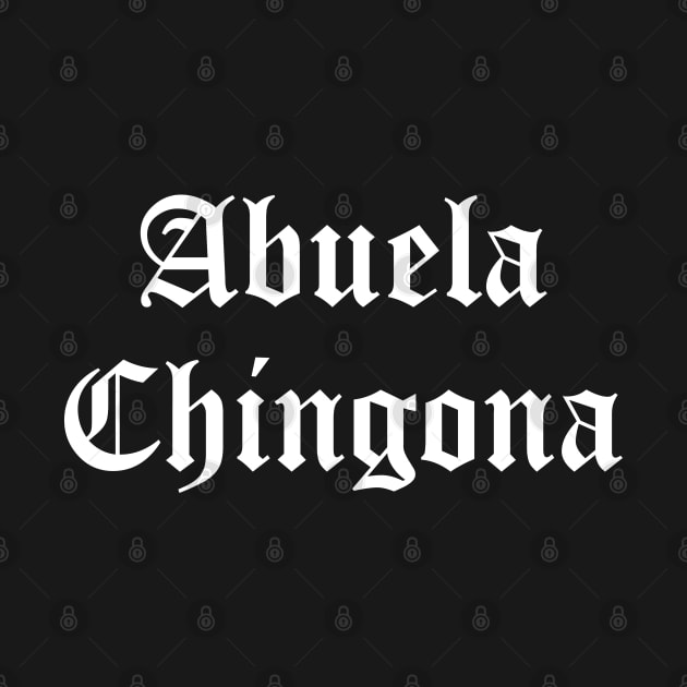 Abuela Chingona by Quinty Moda