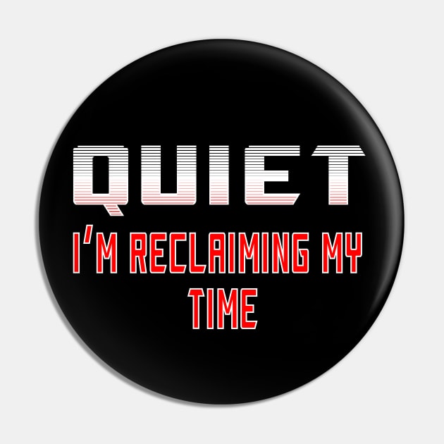 Quiet I'm Reclaiming My Time Pin by DesignFunk